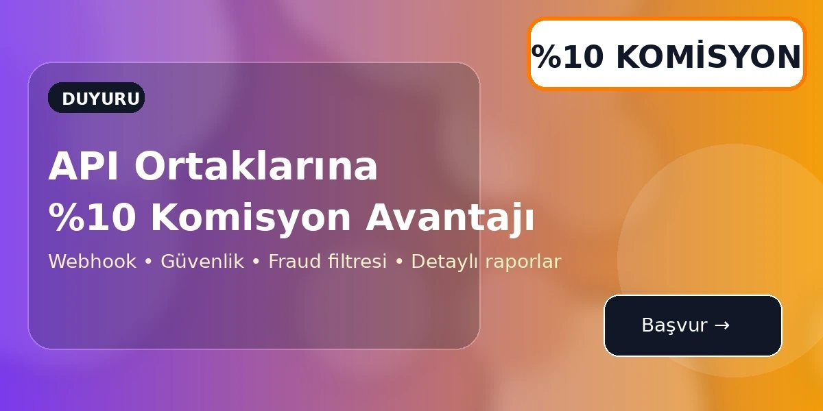 API ortaklarına %10 komisyon avantajı