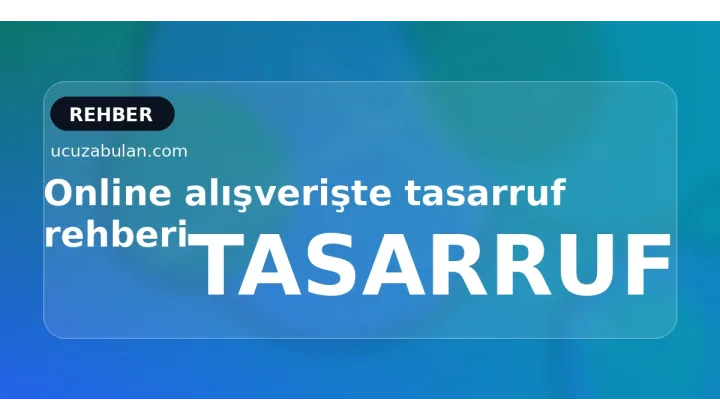 Online alışverişte tasarruf rehberi