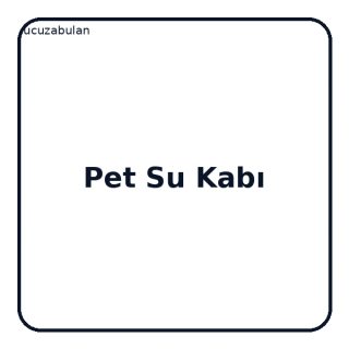 Pet Su Kabı