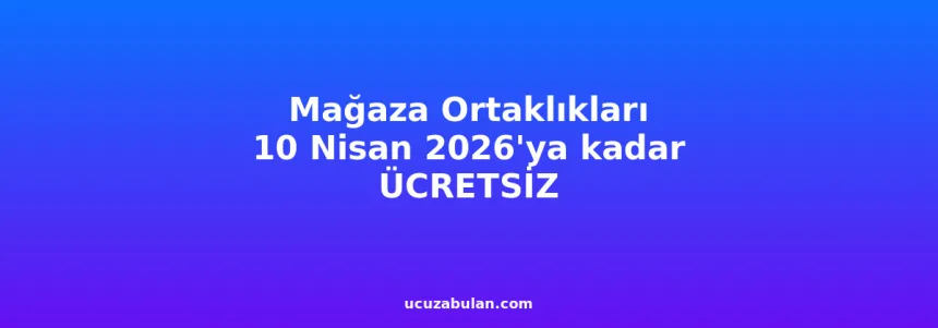 Mağaza ortaklıkları: 31 Ocak 2026'ya kadar tıklama/sponsorluk ücreti alınmayacaktır