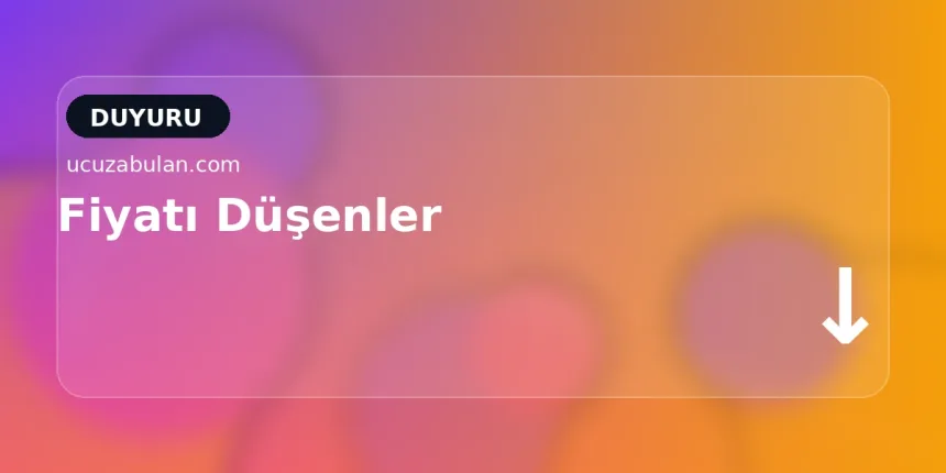 Fiyatı Düşenler