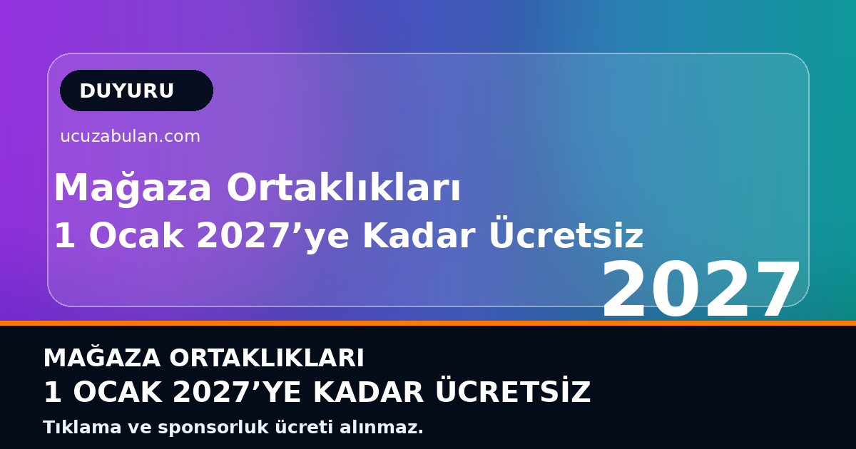 Mağaza Ortaklıkları: 1 Ocak 2027’ye Kadar Ücretsiz
